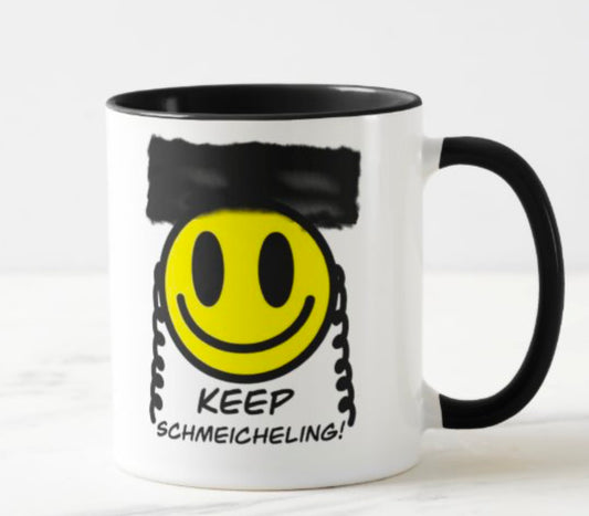 Keep schmeicheling mugs